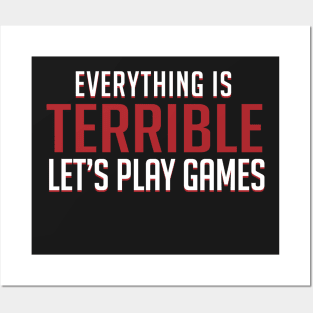 Everything is Terrible. Let's Play Games Posters and Art